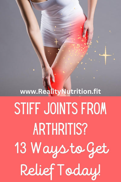 Do You Deal with Stiff Joints? 13 Ways to Get Relief Today!