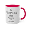 Be Stronger Than Your Excuses Coffee Mug, 11oz, 12 color choices