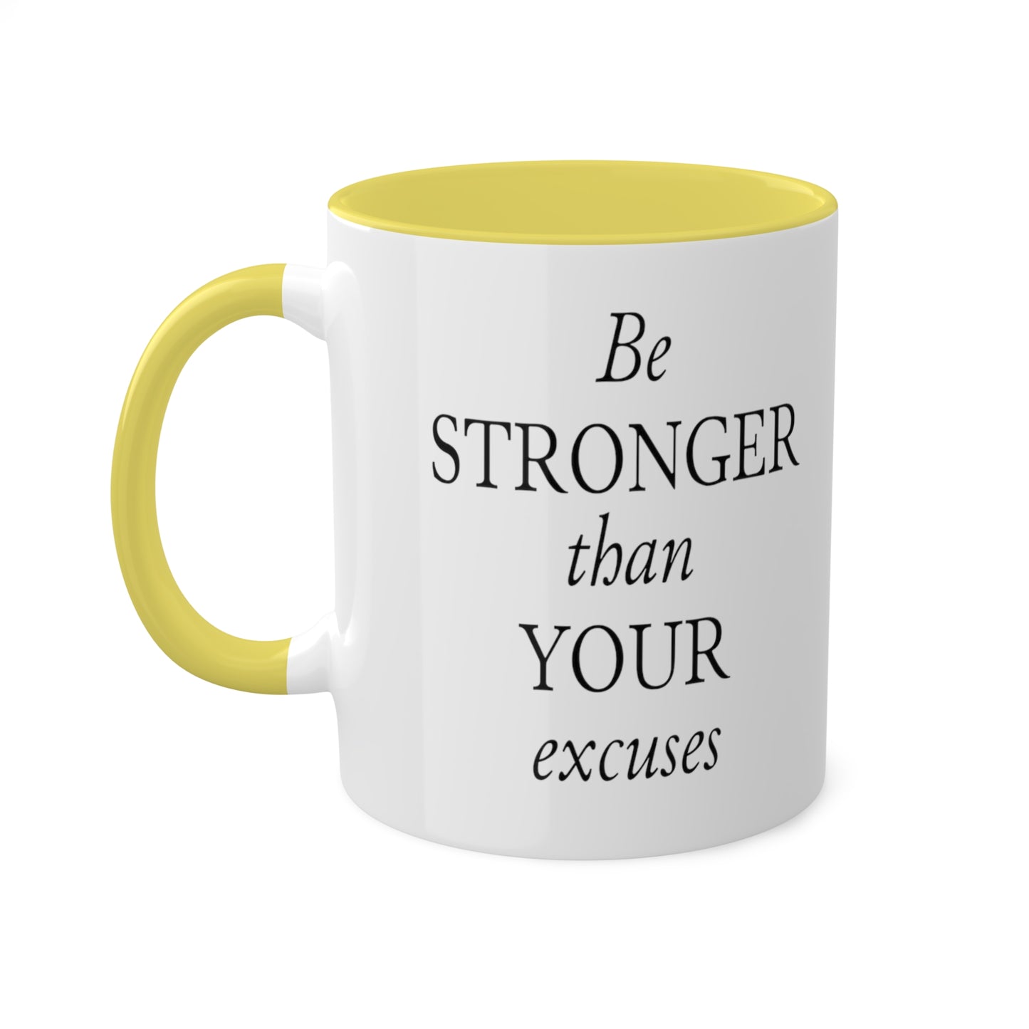 Be Stronger Than Your Excuses Coffee Mug, 11oz, 12 color choices