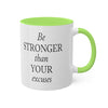 Be Stronger Than Your Excuses Coffee Mug, 11oz, 12 color choices