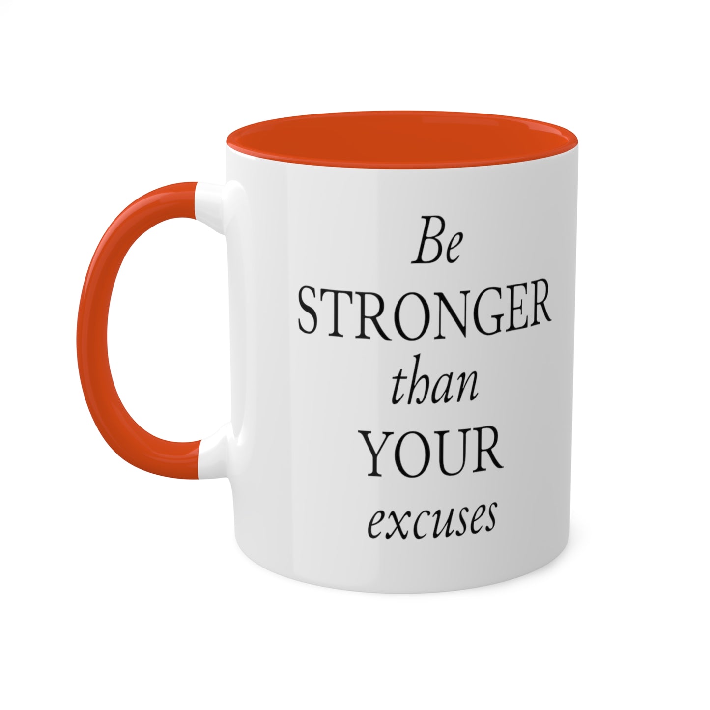 Be Stronger Than Your Excuses Coffee Mug, 11oz, 12 color choices