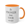 Be Stronger Than Your Excuses Coffee Mug, 11oz, 12 color choices