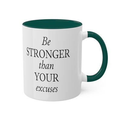 Be Stronger Than Your Excuses Coffee Mug, 11oz, 12 color choices