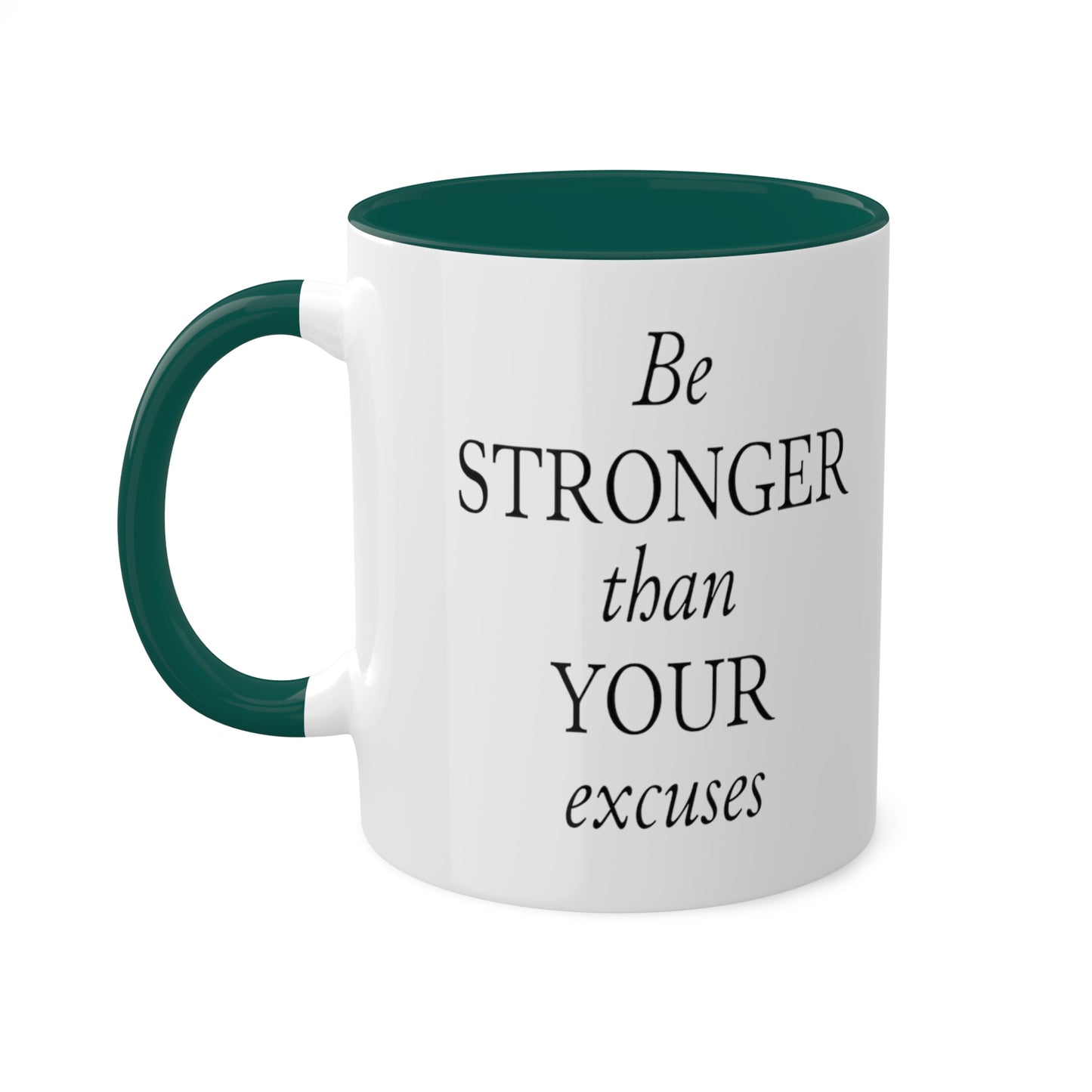 Be Stronger Than Your Excuses Coffee Mug, 11oz, 12 color choices