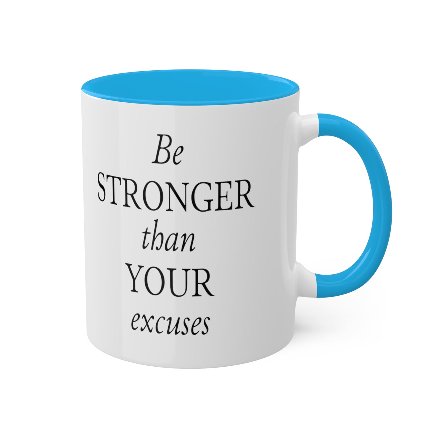 Be Stronger Than Your Excuses Coffee Mug, 11oz, 12 color choices