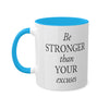 Be Stronger Than Your Excuses Coffee Mug, 11oz, 12 color choices