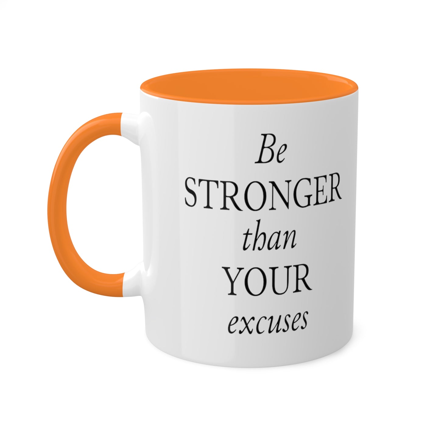 Be Stronger Than Your Excuses Coffee Mug, 11oz, 12 color choices