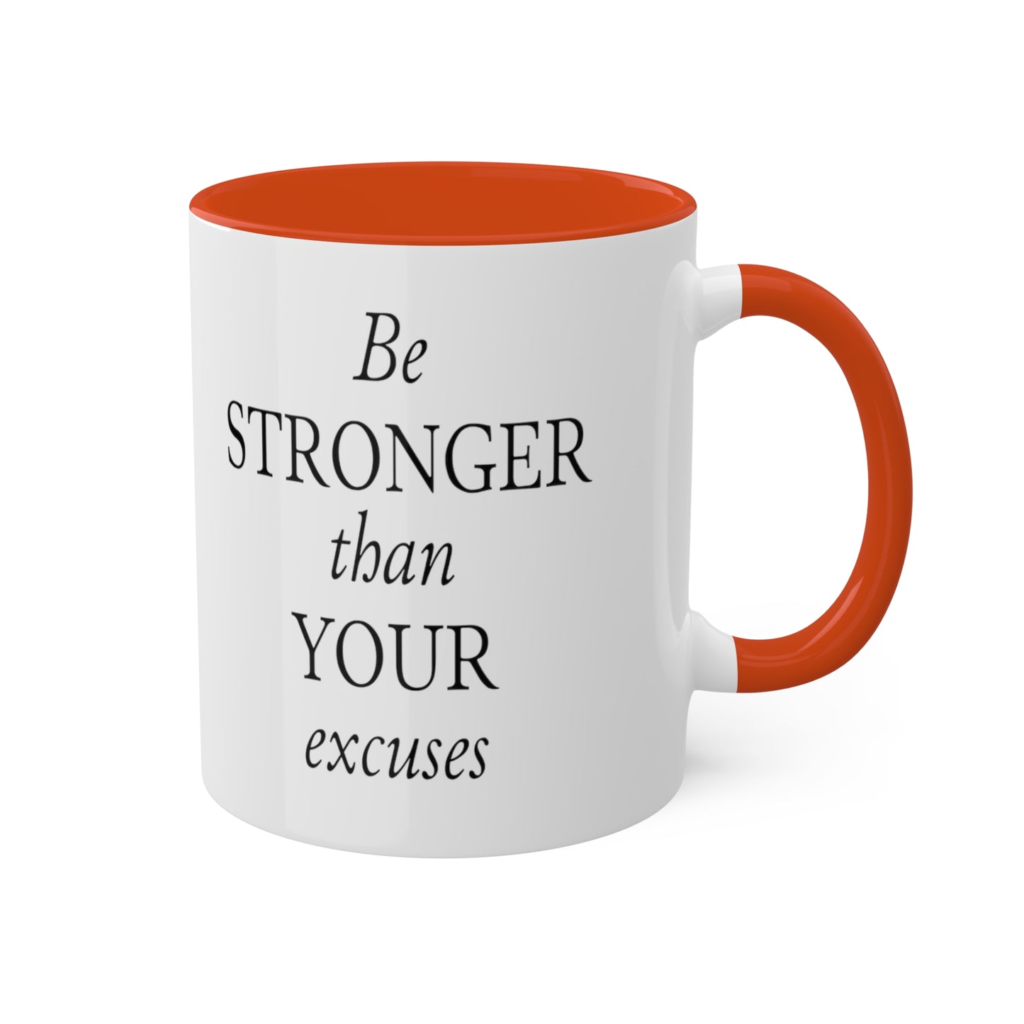 Be Stronger Than Your Excuses Coffee Mug, 11oz, 12 color choices